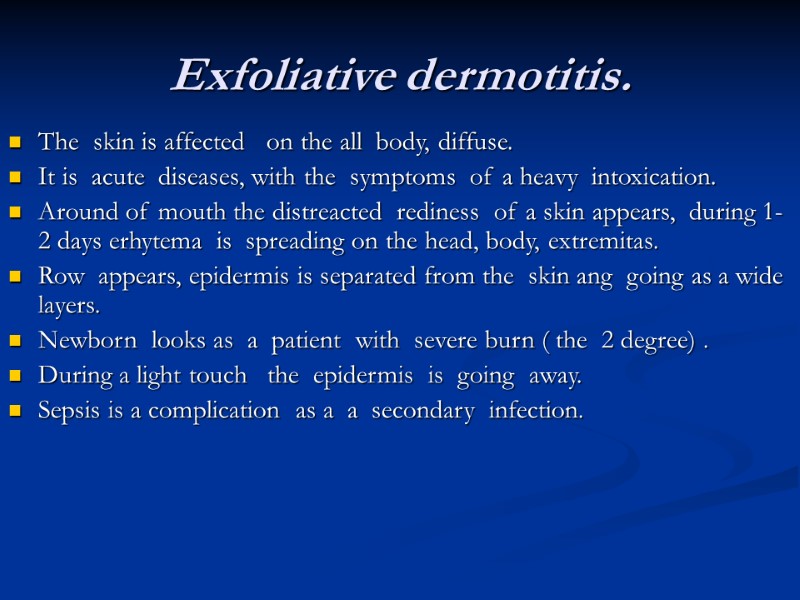 Exfoliative dermotitis. The  skin is affected   on the all  body,